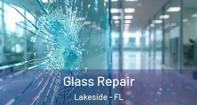  Glass Repair Lakeside - FL