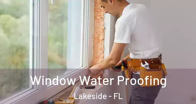  Window Water Proofing Lakeside - FL
